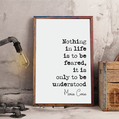 Marie Curie Quote Print Nothing In Life Is To Be Feared It Is Only To Be Understood Minimalist Feminist Home Decor Wall Art Unframed Science