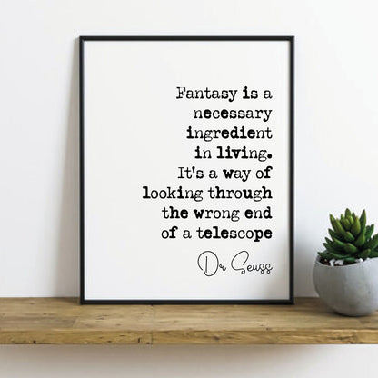 Dr Seuss Quote Print Fantasy Is A Necessary Ingredient In Living Minimalist Home Decor Monochrome Wall Art Unframed Home Office Print Poster