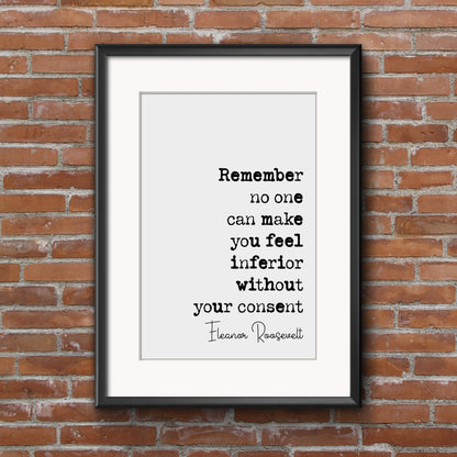 Eleanor Roosevelt Quote Print No One Can Make You Feel Inferior Without Your Consent Minimalist Home Decor Mindfulness Wall Art Unframed