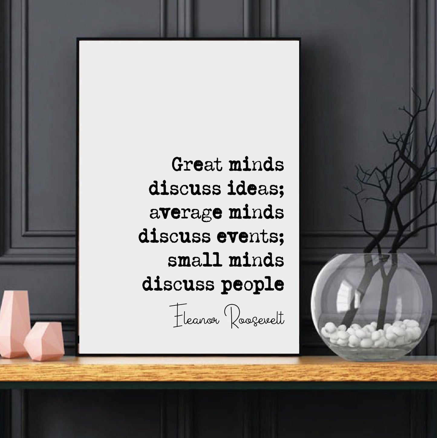 Eleanor Roosevelt Quote Print Great Minds Discuss Ideas Average Minds Events Small Minds People Minimalist Home Decor Art Unframed Stoicism