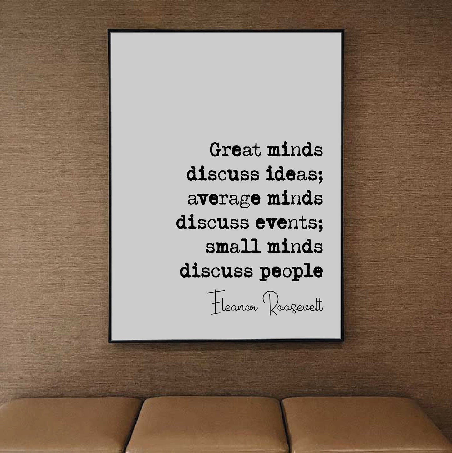 Eleanor Roosevelt Quote Print Great Minds Discuss Ideas Average Minds Events Small Minds People Minimalist Home Decor Art Unframed Stoicism