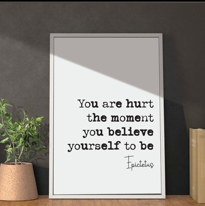 Epictetus Quote Print You Are Hurt The Moment You Believe Yourself To Be Minimalist Home Decor Monochrome Wall Art Unframed Stoic Philosophy