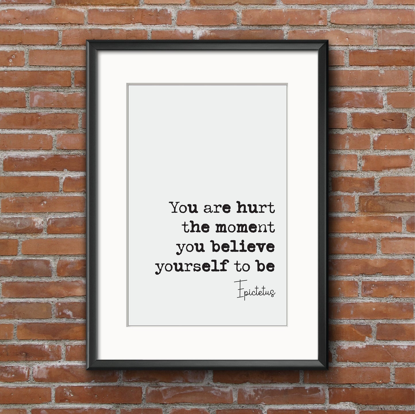 Epictetus Quote Print You Are Hurt The Moment You Believe Yourself To Be Minimalist Home Decor Monochrome Wall Art Unframed Stoic Philosophy