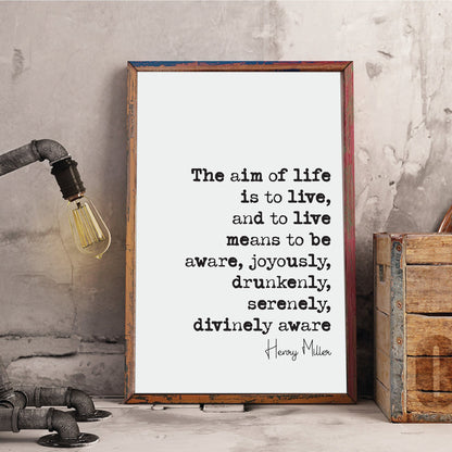 Henry Miller Quote Print The Aim Of Life Is To Live To Live Means To Be Aware Serenely Divinely Home Decor Minimalist Wall Art Unframed US