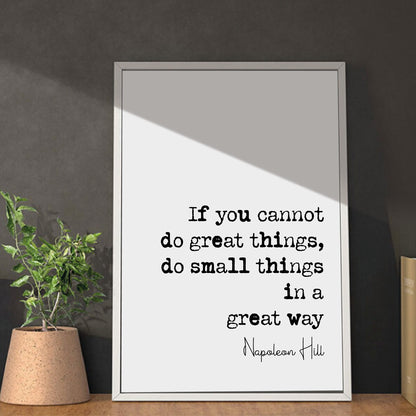 Napoleon Hill Self Help Quote Print If You Cannot Do Great Things Do Small Tings In A Great Way Minimalist Decor Art Unframed Monochrome