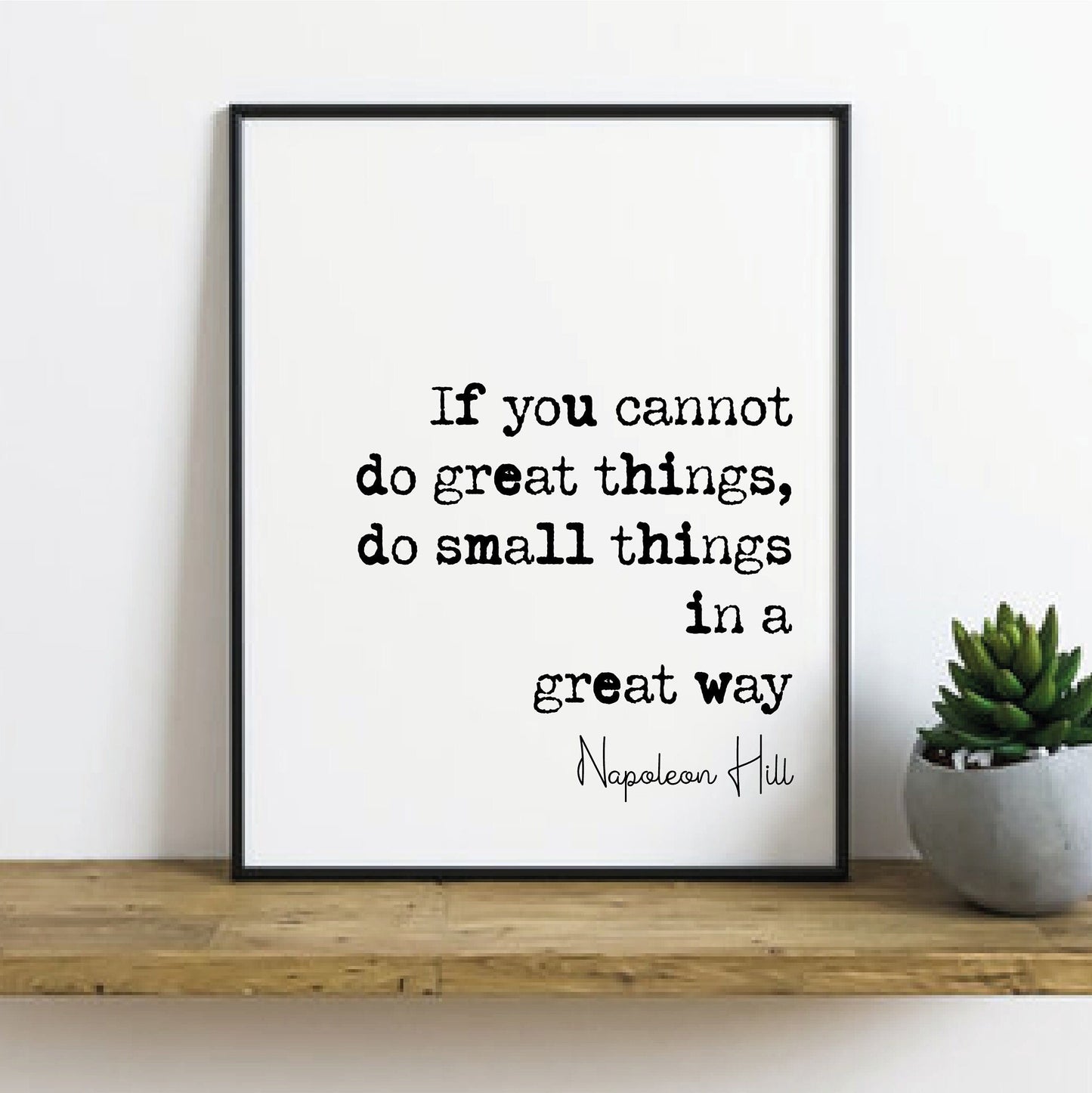 Napoleon Hill Self Help Quote Print If You Cannot Do Great Things Do Small Tings In A Great Way Minimalist Decor Art Unframed Monochrome