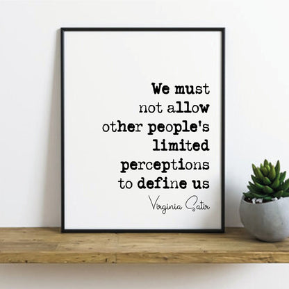 Virginia Satie Quote Print We Must Not Let Other Peoples Limited Perceptions Define Us Minimalist Decor Monochrome Wall Art Unframed Posters