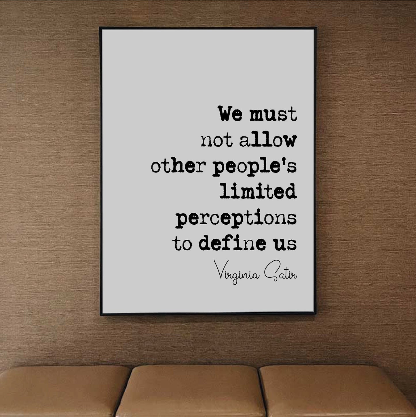 Virginia Satie Quote Print We Must Not Let Other Peoples Limited Perceptions Define Us Minimalist Decor Monochrome Wall Art Unframed Posters