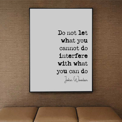 John Wooden Quote Print Do Not Let What You Cannot Do Interfere With What You Can Do Monochrome Wall Art Minimalist Home Decor Unframed Art