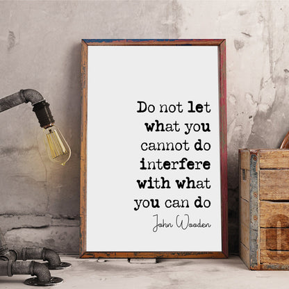 John Wooden Quote Print Do Not Let What You Cannot Do Interfere With What You Can Do Monochrome Wall Art Minimalist Home Decor Unframed Art