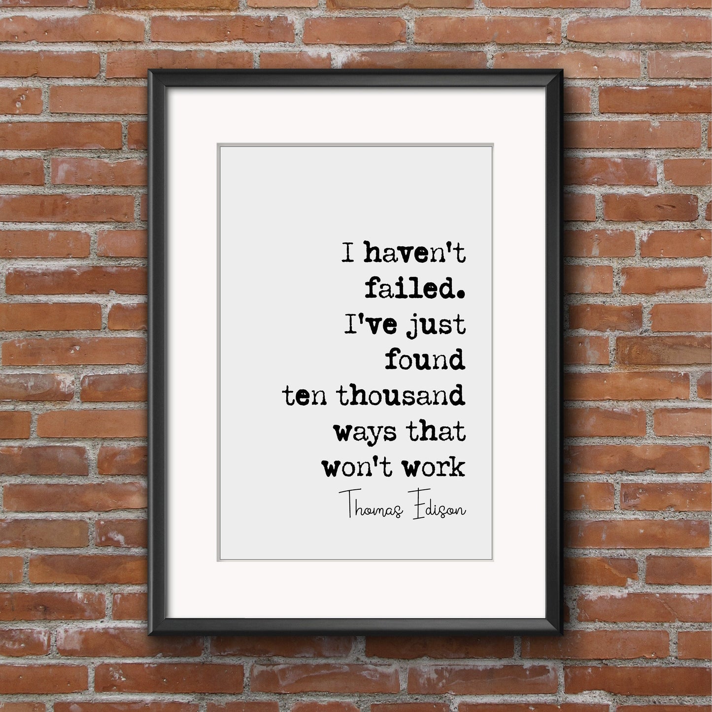 Thomas Edison Quote Print I Haven't Failed I've Just Found Ten Thousand Ways That Won't Work Minimalist Decor Monochrome Wall Art Unframed