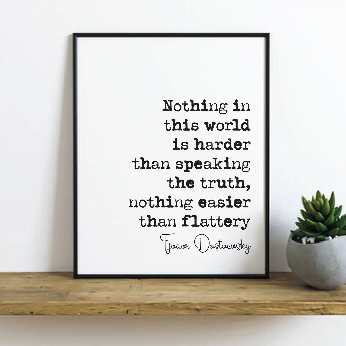 Fyodor Dostoevsky Quote Print Nothing In This World Is Harder Than Speaking The Truth Minimalist Wall Decor Unframed Monochrome Wall Art