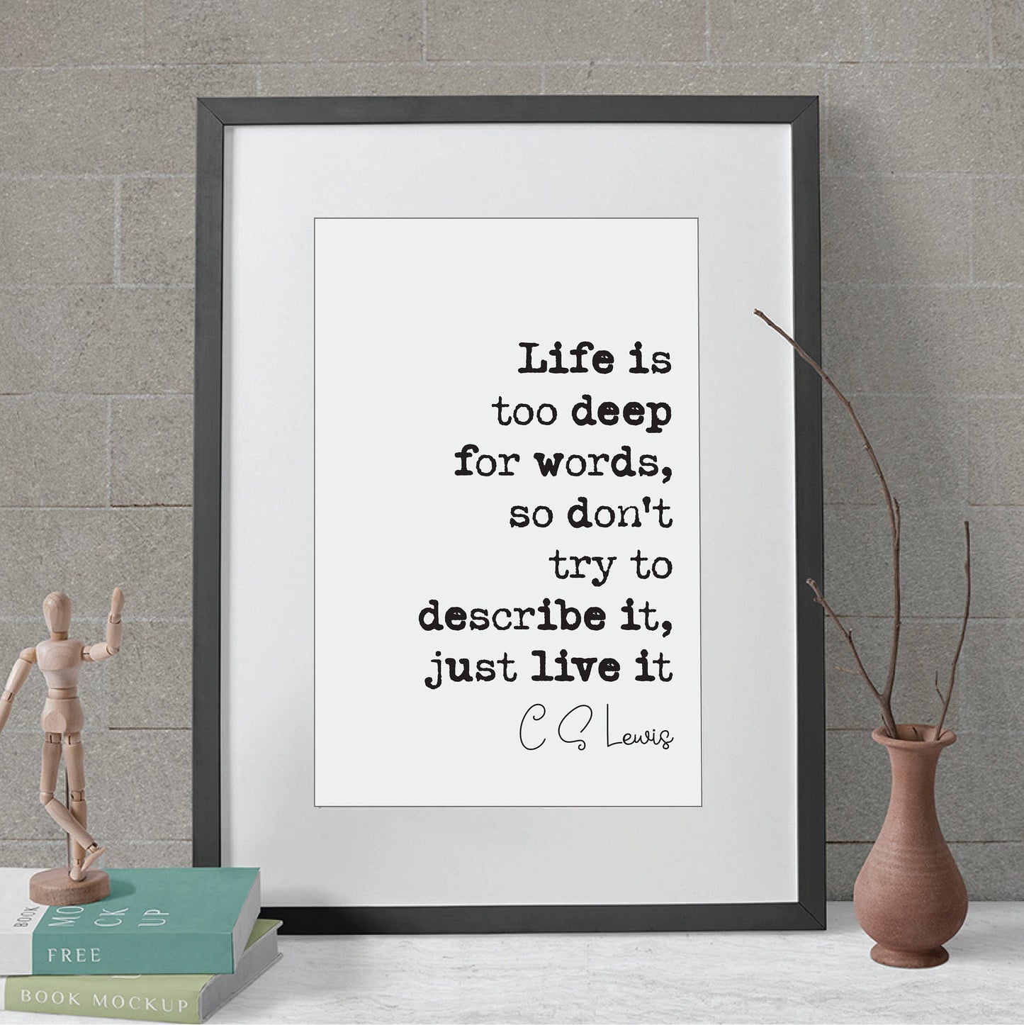 C S Lewis Quote Print Life Is Too Deep For Words Don't Try To Describe It Just Live It Minimalist Home Decor Wall Art Monochrome Unframed