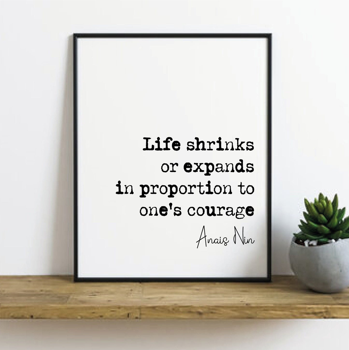 Anais Nin Quote Print Life Shrinks Or Expands In Proportion With One's Courage Home Decor Wall Art Unframed Mindfulness Female Author Quotes