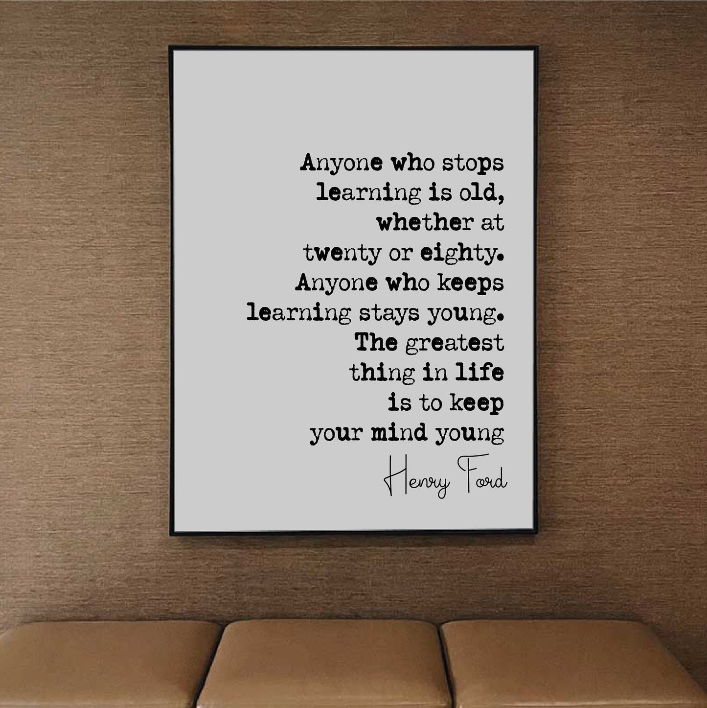 Henry Ford Quote Print Keep Learning The Greatest Thing In Life Is To Keep Your Mind Young Minimalist Decor Monochrome Wall Art Unframed Art