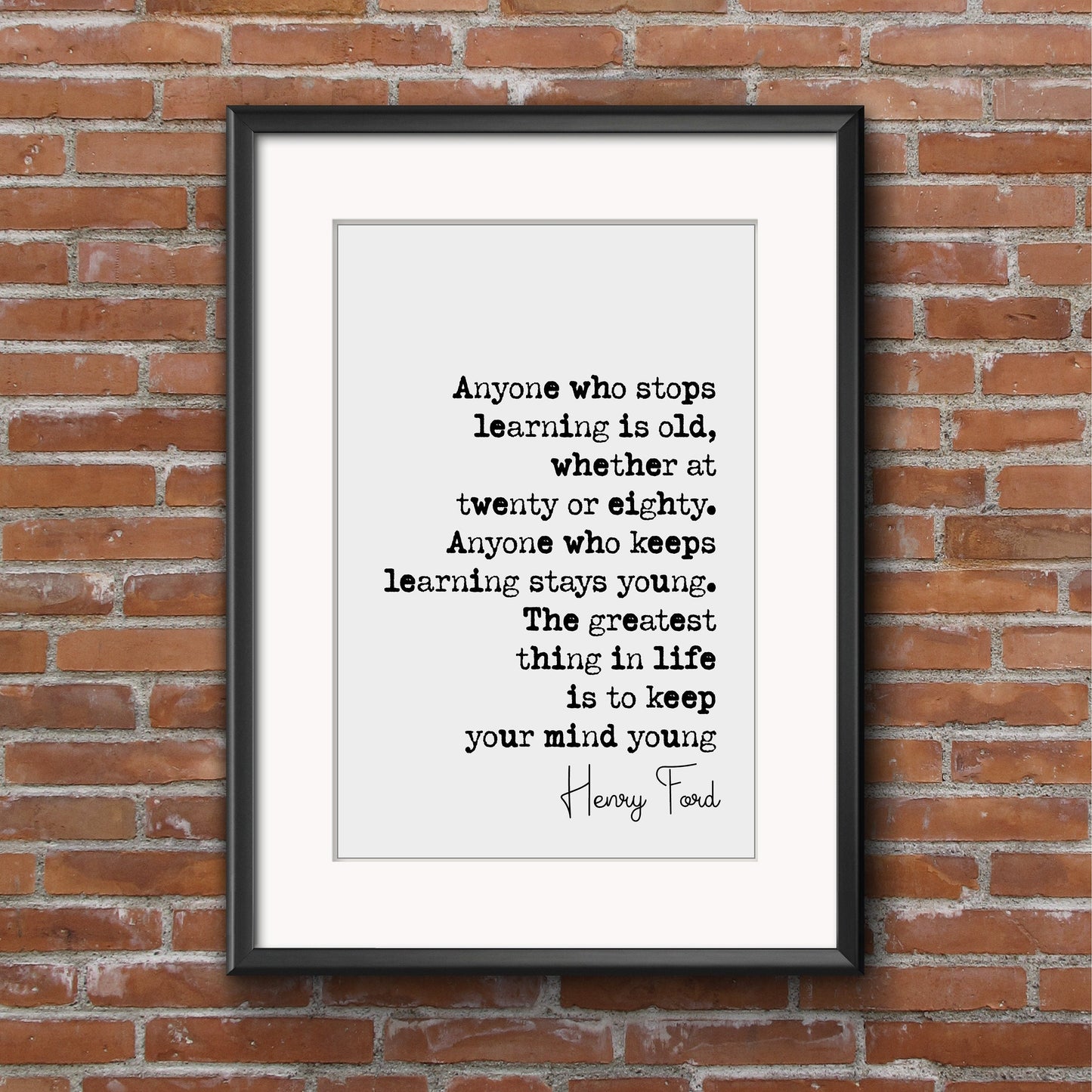 Henry Ford Quote Print Keep Learning The Greatest Thing In Life Is To Keep Your Mind Young Minimalist Decor Monochrome Wall Art Unframed Art