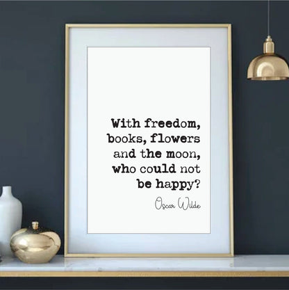 Oscar Wilde Quote Print With Freedom Books Flowers and the Moon Who Could Not Be Happy Minimalist Home Decor Irish Wall Art Unframed Gift