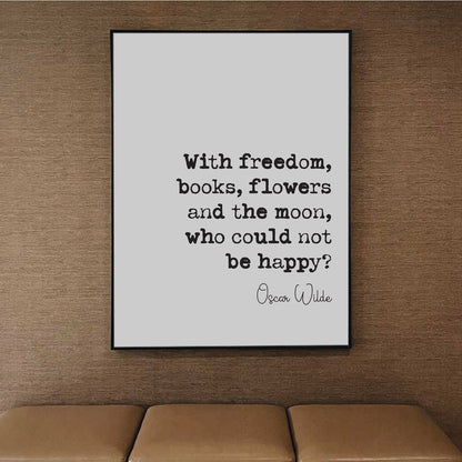 Oscar Wilde Quote Print With Freedom Books Flowers and the Moon Who Could Not Be Happy Minimalist Home Decor Irish Wall Art Unframed Gift