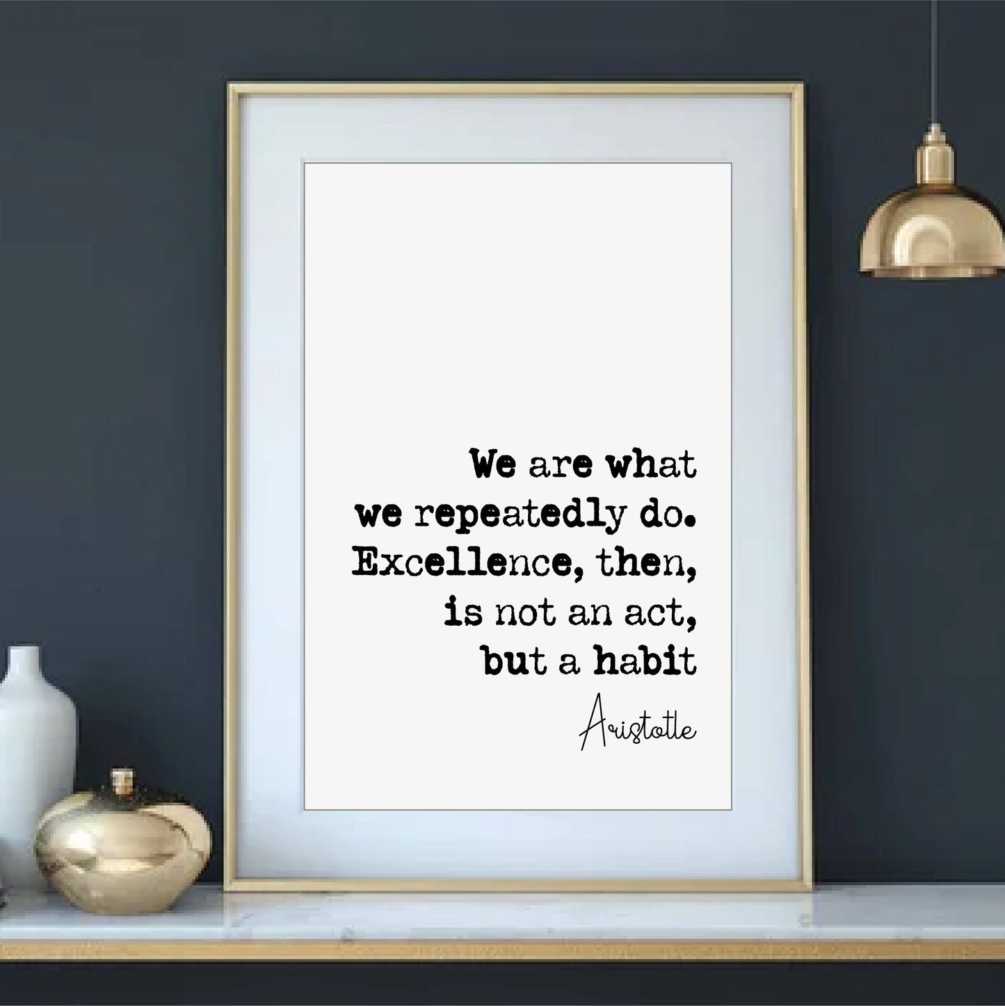 Aristotle Quote Print We Are What We Repeatedly Do Excellence Then Is Not An Act But A Habit Home Decor Ancient Greek Philosophy Unframed