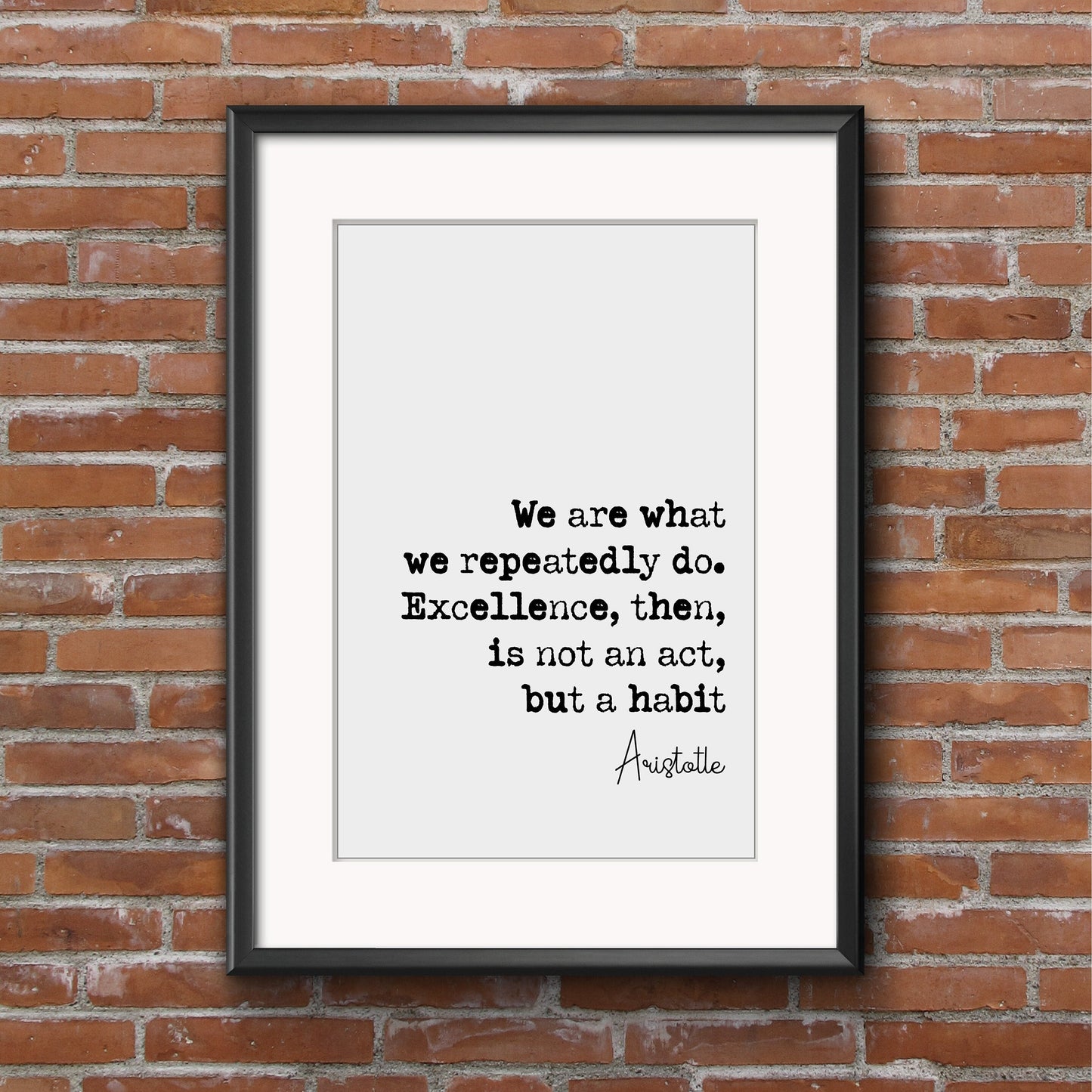 Aristotle Quote Print We Are What We Repeatedly Do Excellence Then Is Not An Act But A Habit Home Decor Ancient Greek Philosophy Unframed