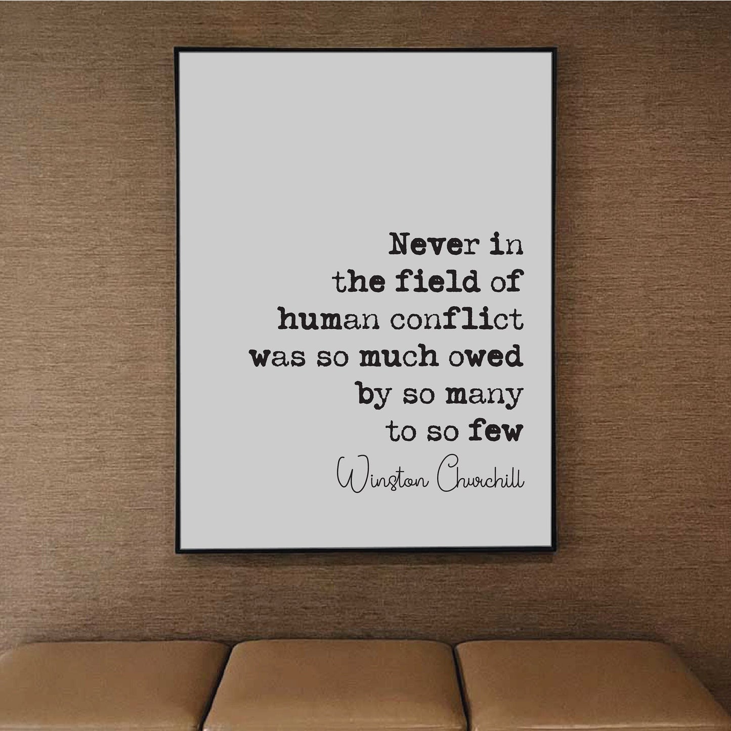 Winston Churchill Quote Print Never In The Field Of Human Conflict Was So Much Owed By So Many To So Few courage Home Decor Art Unframed WW2