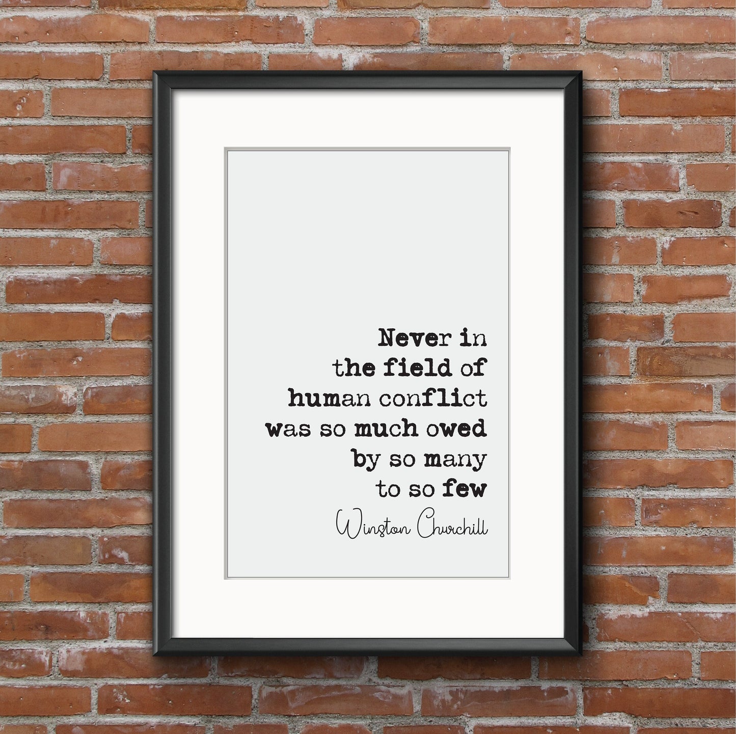 Winston Churchill Quote Print Never In The Field Of Human Conflict Was So Much Owed By So Many To So Few courage Home Decor Art Unframed WW2