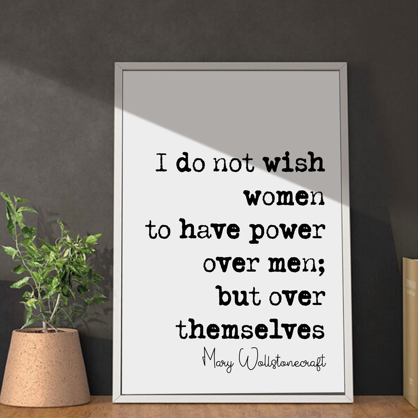 Feminist Mary Wollstonecraft Quote Print I Do Not Wish Women To Have Power Over Men But Over Themselves Home Decor Art Unframed Monochrome