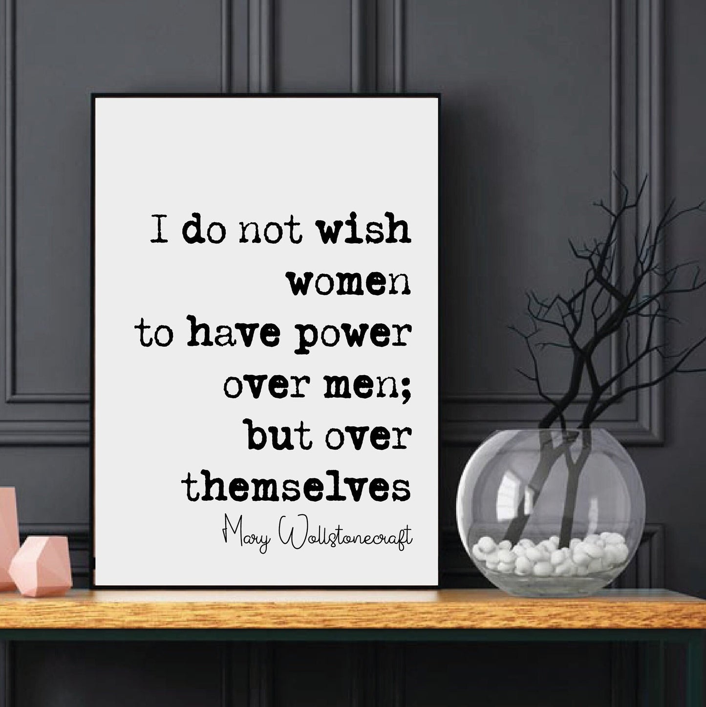 Feminist Mary Wollstonecraft Quote Print I Do Not Wish Women To Have Power Over Men But Over Themselves Home Decor Art Unframed Monochrome