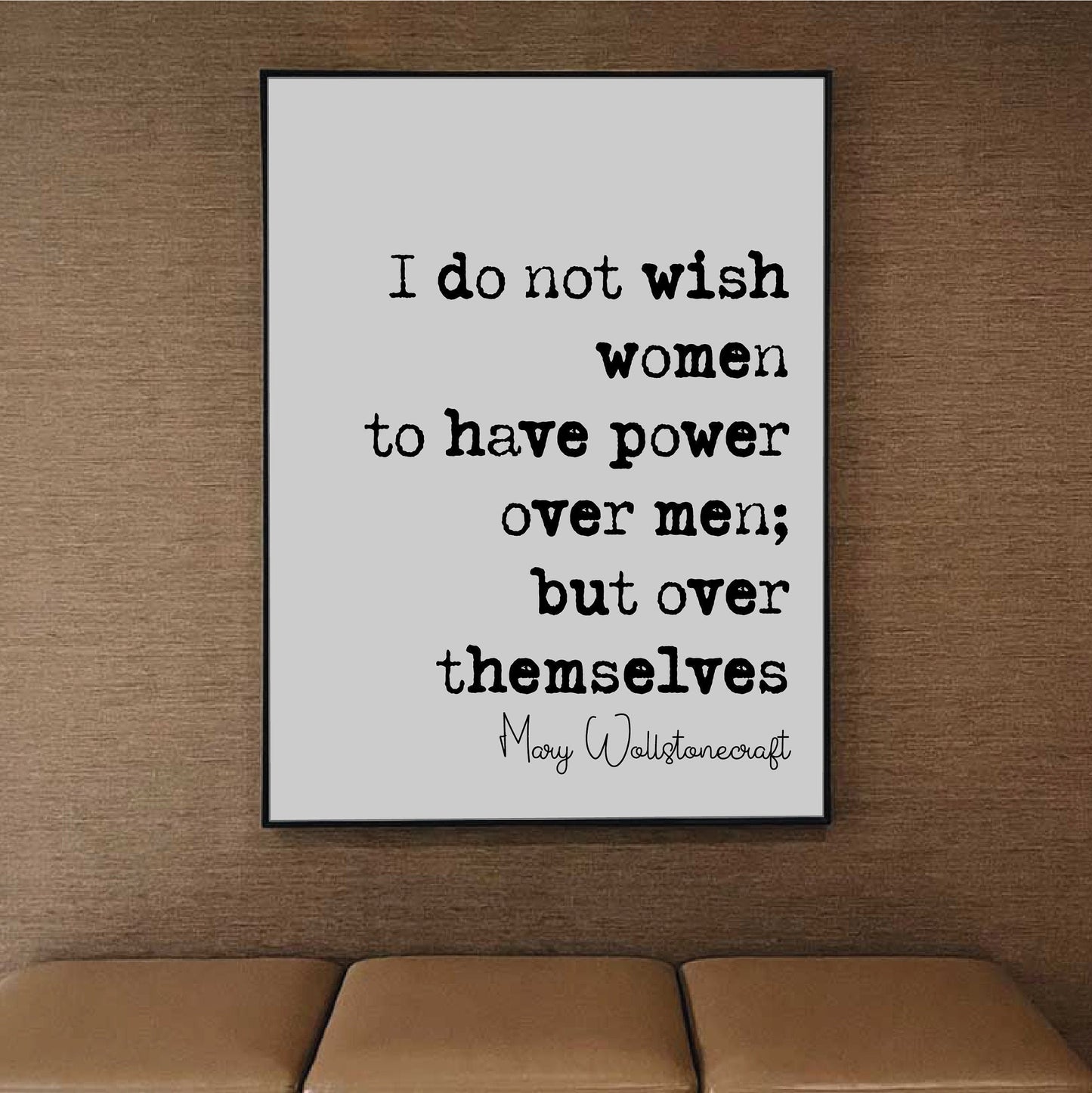 Feminist Mary Wollstonecraft Quote Print I Do Not Wish Women To Have Power Over Men But Over Themselves Home Decor Art Unframed Monochrome