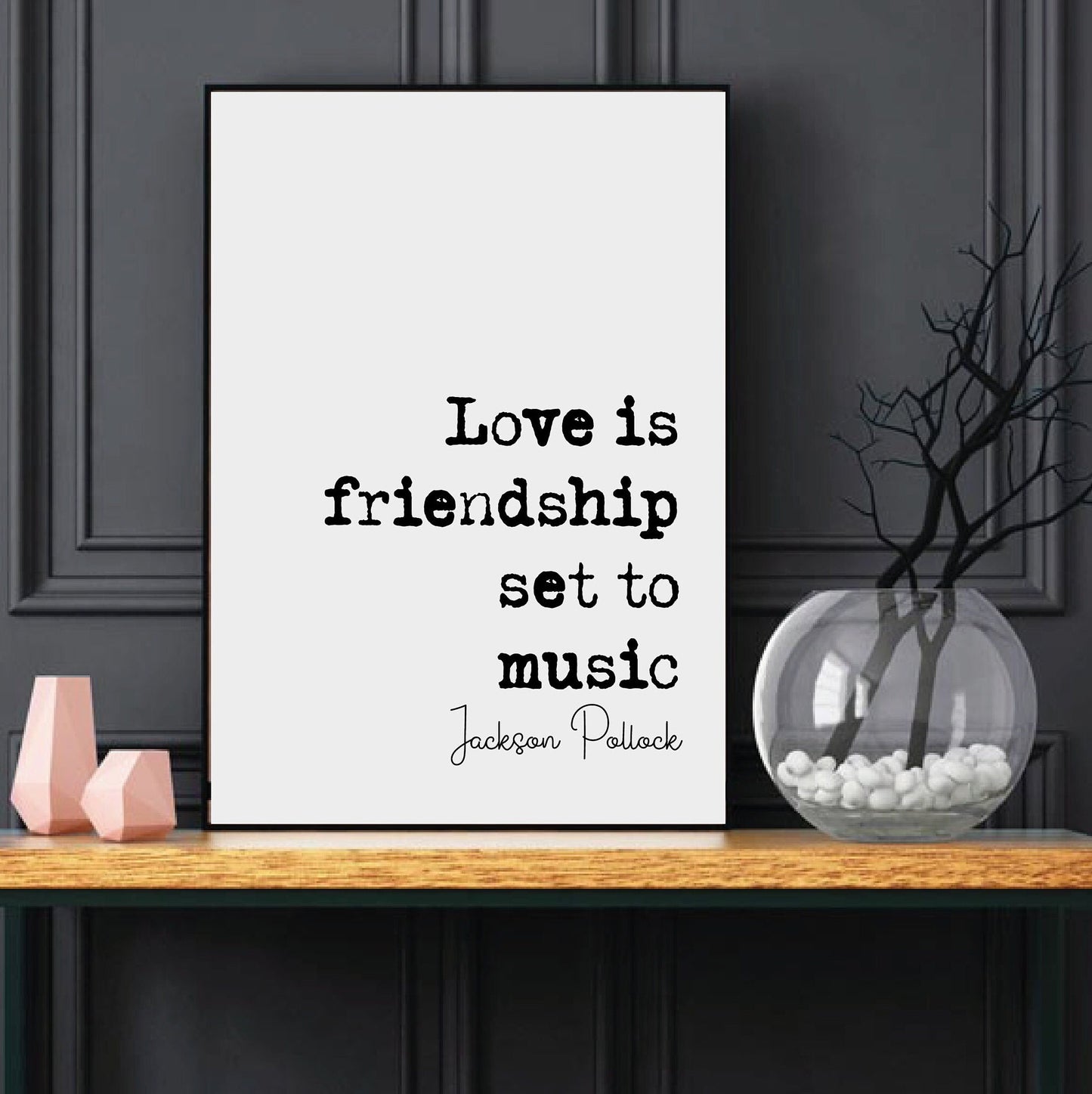 Jackson Pollock Quote Print Love Is Friendship Set To Music Minimalist Home Decor Monochrome Wall Art Gift Music Romantic Quotes Unframed