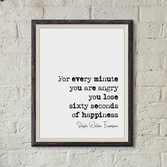 Ralph Waldo Emerson Quote Print For Every Minute You Are Angry You Lose 60 Seconds Of Happiness Minimalist Home Decor Mono Wall Art Unframed