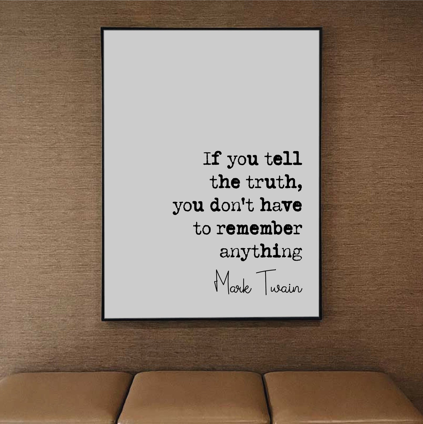 Mark Twain Quote Print If You Tell The Truth You Don't Have Anything To Remember Minimalist Home Decor Monochrome Wall Art Unframed Posters