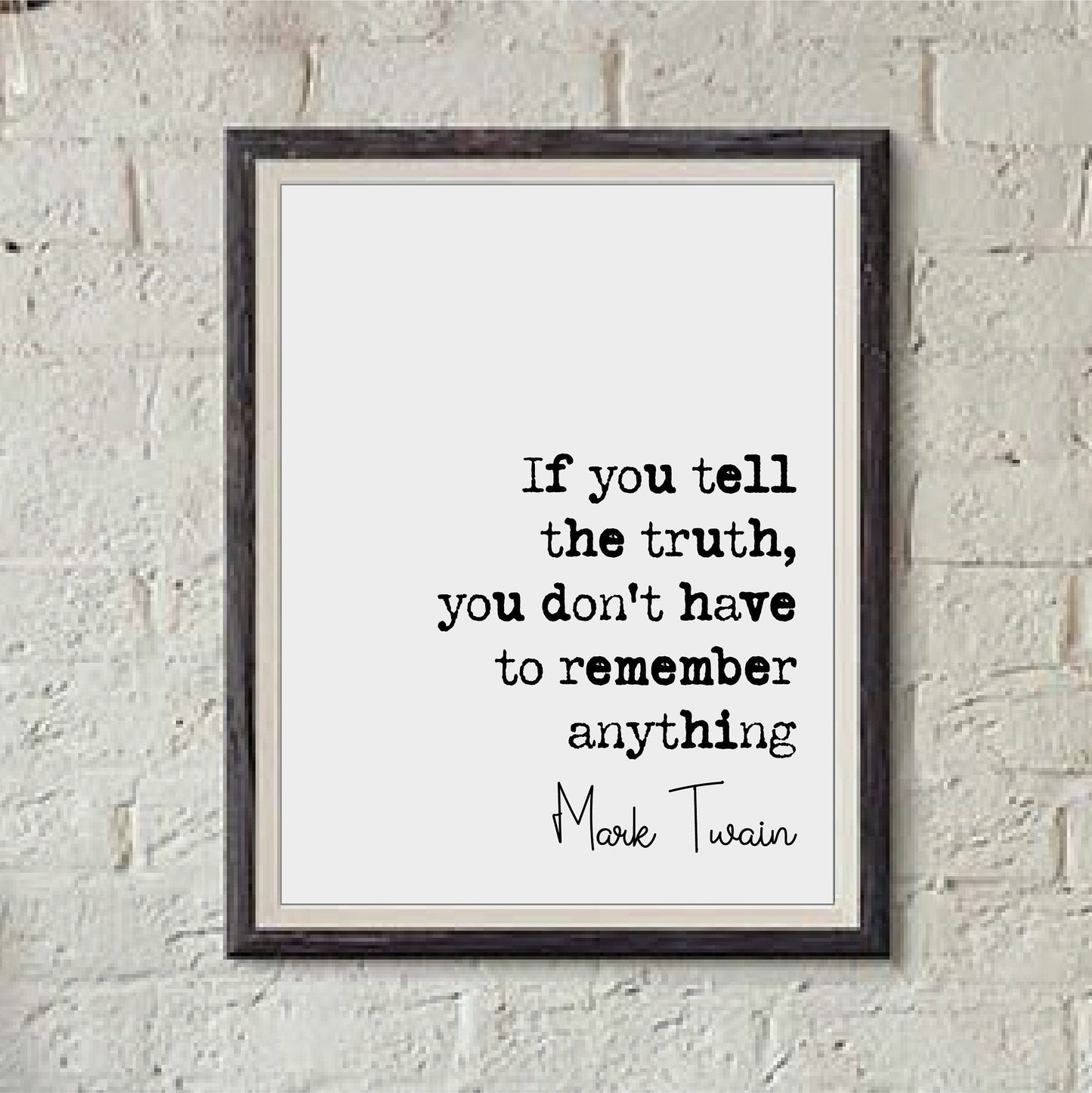 Mark Twain Quote Print If You Tell The Truth You Don't Have Anything To Remember Minimalist Home Decor Monochrome Wall Art Unframed Posters