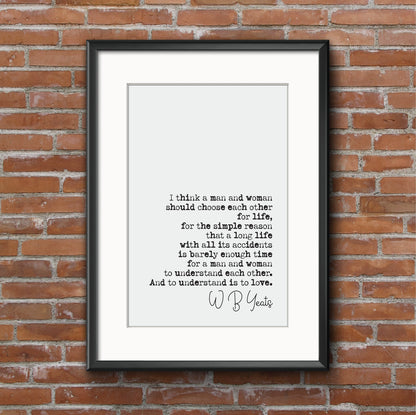 Wedding Reading Print W B Yeats I Thnk A Man And Woman Should Choose Each Other For Life Speech Bridesmaid Groomsman Bestman Gift Unframed