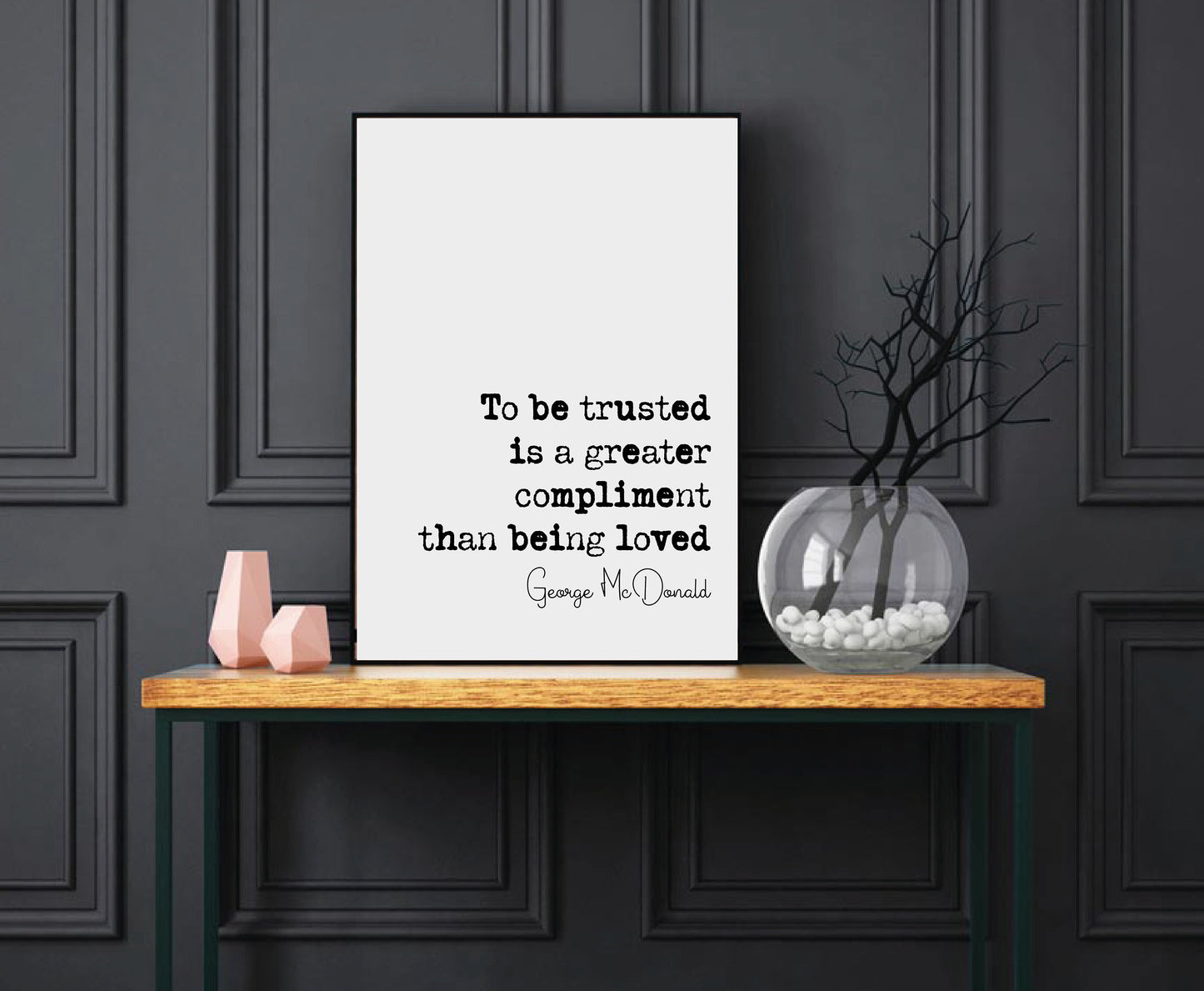 George McDonald Quote Print To Be Trusted Is A Greater Compliment Than Being Loved Minimalist Home Decor Monochrome Wall Art Unframed Poster