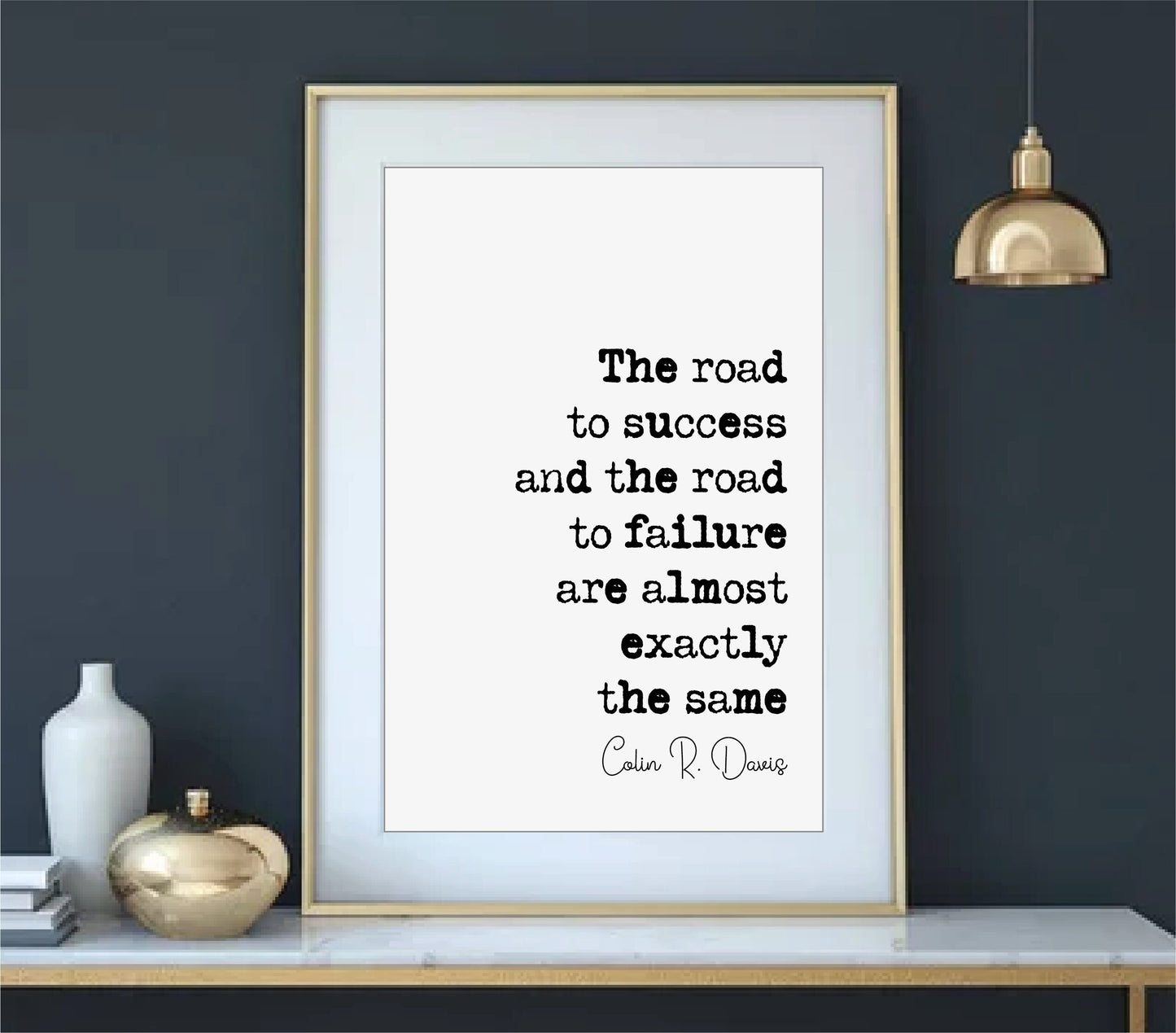 Colin R Davis Quote Print The Road To Success And The Road To Failure Are Almost Exactly The Same Minimalist Decor Wall Art Unframed Office