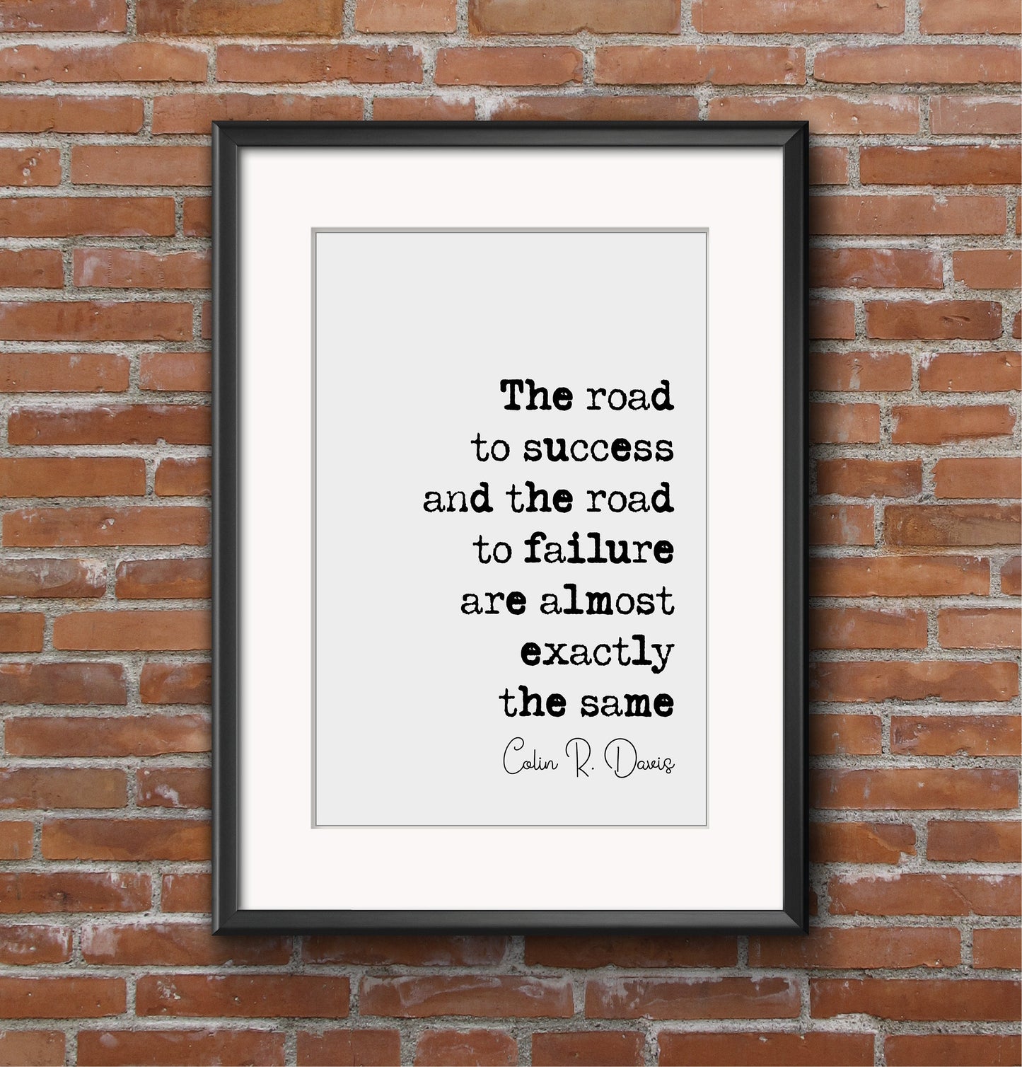 Colin R Davis Quote Print The Road To Success And The Road To Failure Are Almost Exactly The Same Minimalist Decor Wall Art Unframed Office