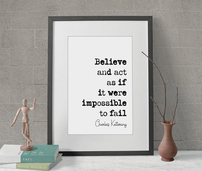 Charles Kettering Quote Print Believe And Act As Though It Were Impossible To Fail Minimalist Home Decor Wall Art American Inventor Unframed