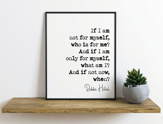 Rabbi Hillel Quote Print If I Am Nit Fir Myself Who Is For Me If Not Now When Minimalist Home Decor Wall Art Unframed Hillel The Elder Print