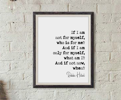 Rabbi Hillel Quote Print If I Am Nit Fir Myself Who Is For Me If Not Now When Minimalist Home Decor Wall Art Unframed Hillel The Elder Print