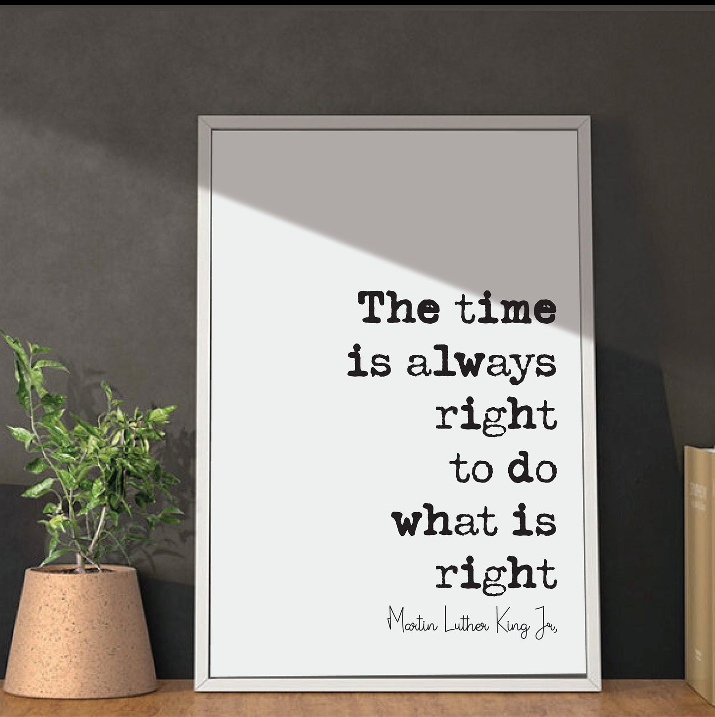 Martin Luther King Jr Quote Print The Time Is Always Right To Do What Is Right Minimalist Home Decor Monochrome Wall Art Unframed MLK Quotes