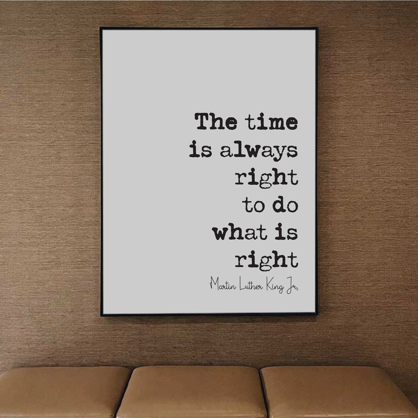 Martin Luther King Jr Quote Print The Time Is Always Right To Do What Is Right Minimalist Home Decor Monochrome Wall Art Unframed MLK Quotes