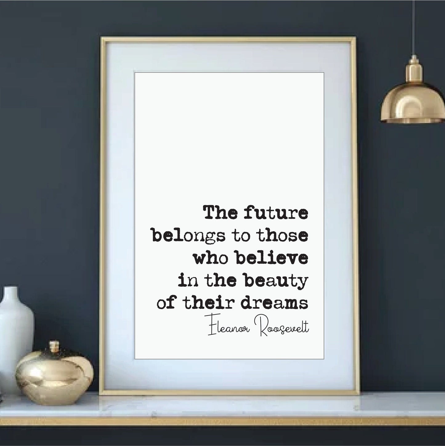 Eleanor Roosevelt Quote Print The Future Belongs To Those Who Believe In The Beauty Of Their Dreams Home Decor Unframed Monochrome Wall Art