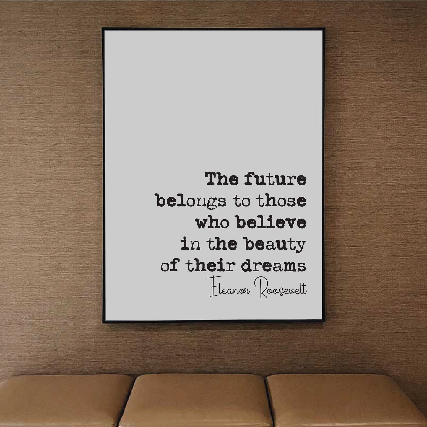 Eleanor Roosevelt Quote Print The Future Belongs To Those Who Believe In The Beauty Of Their Dreams Home Decor Unframed Monochrome Wall Art