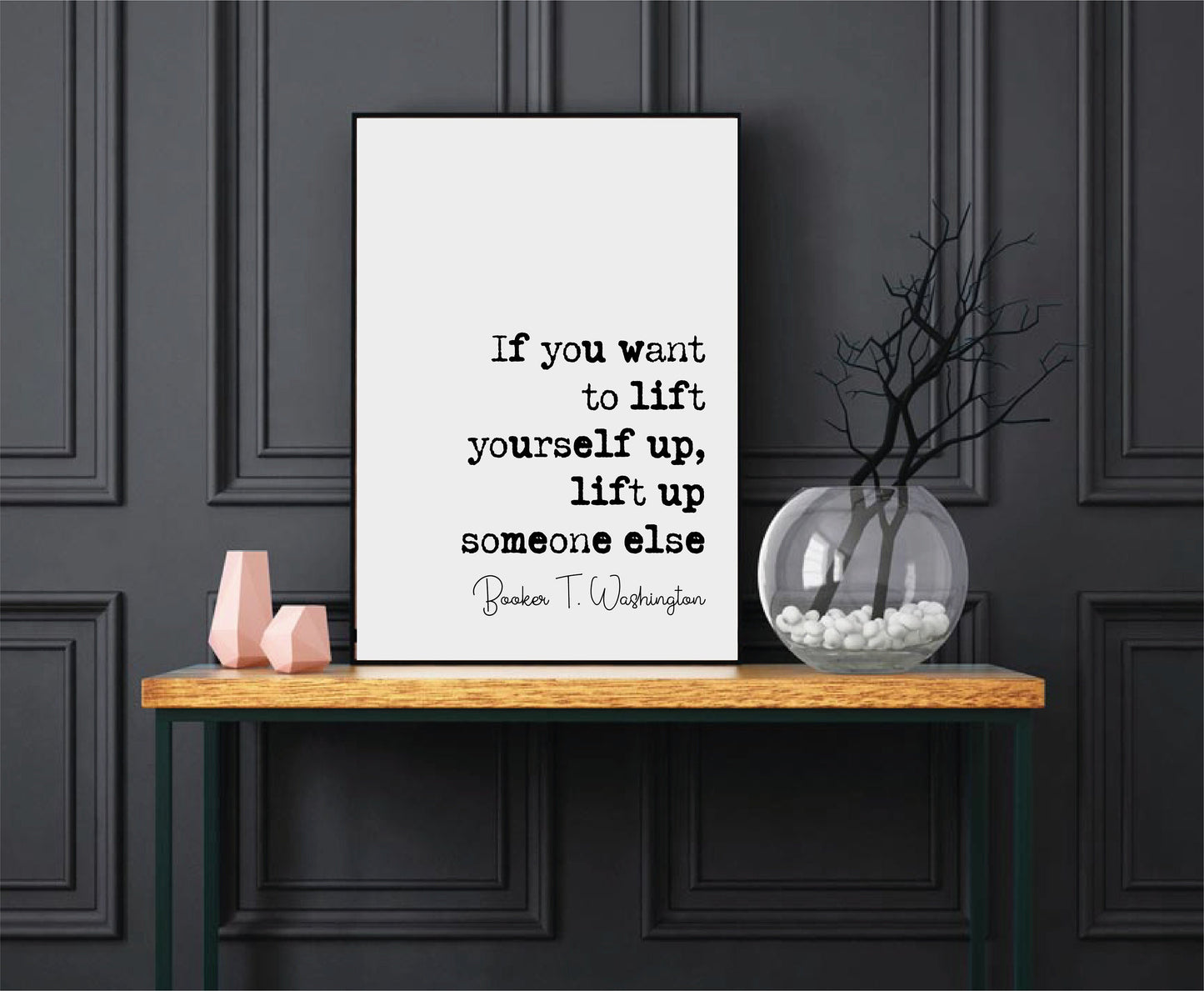 Booker T Washington Quote Print If You Want To Lift Yourself Up Lift Up Someone Else Minimalist Decor Monochrome Wall Art Unframed Posters