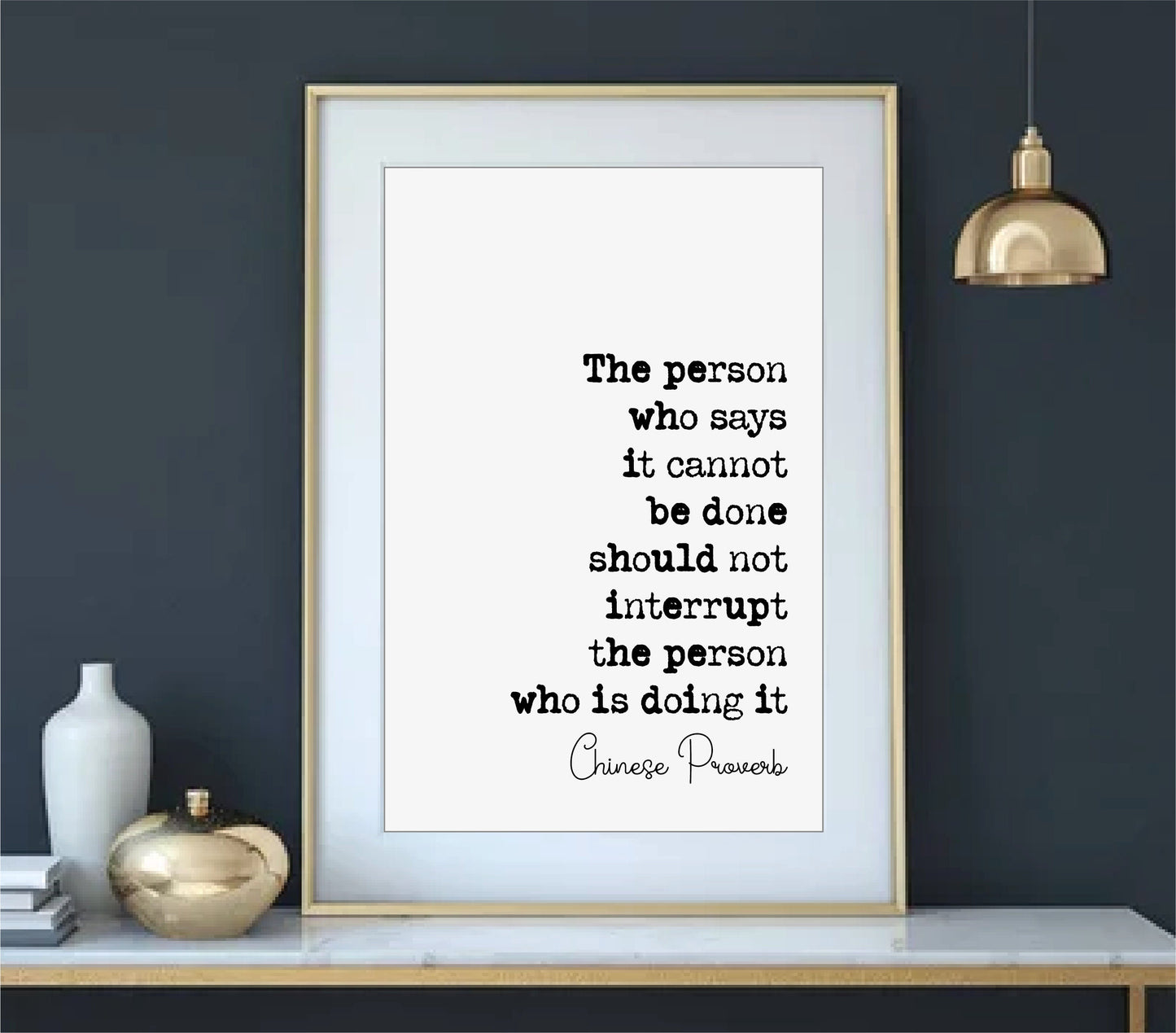 Chinese Proverb Quote Print The Person Who Says It Cannot Be Dine Should Not Interrupt The Person Doing It Minimalist Decor Wisdom Unframed