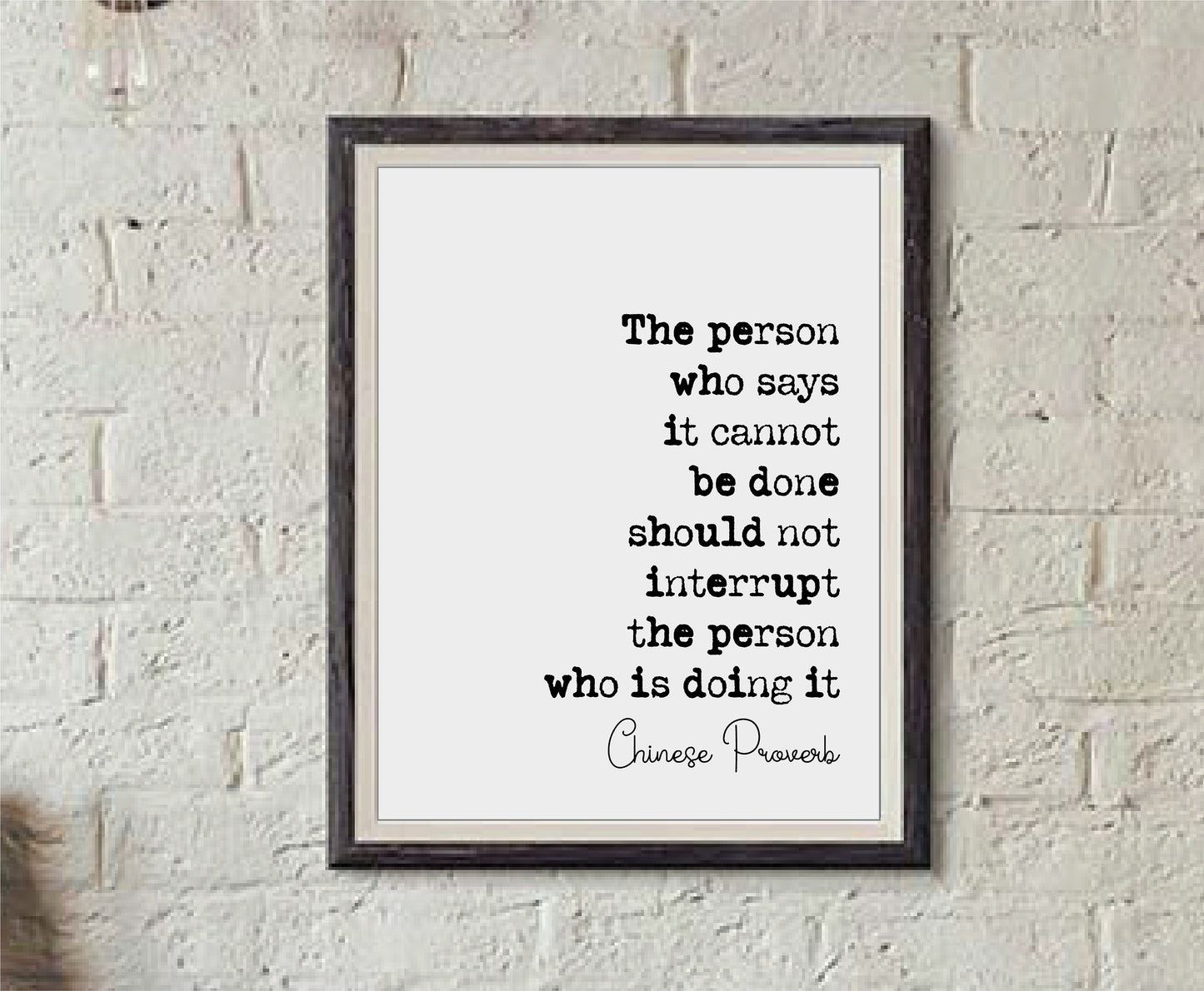 Chinese Proverb Quote Print The Person Who Says It Cannot Be Dine Should Not Interrupt The Person Doing It Minimalist Decor Wisdom Unframed