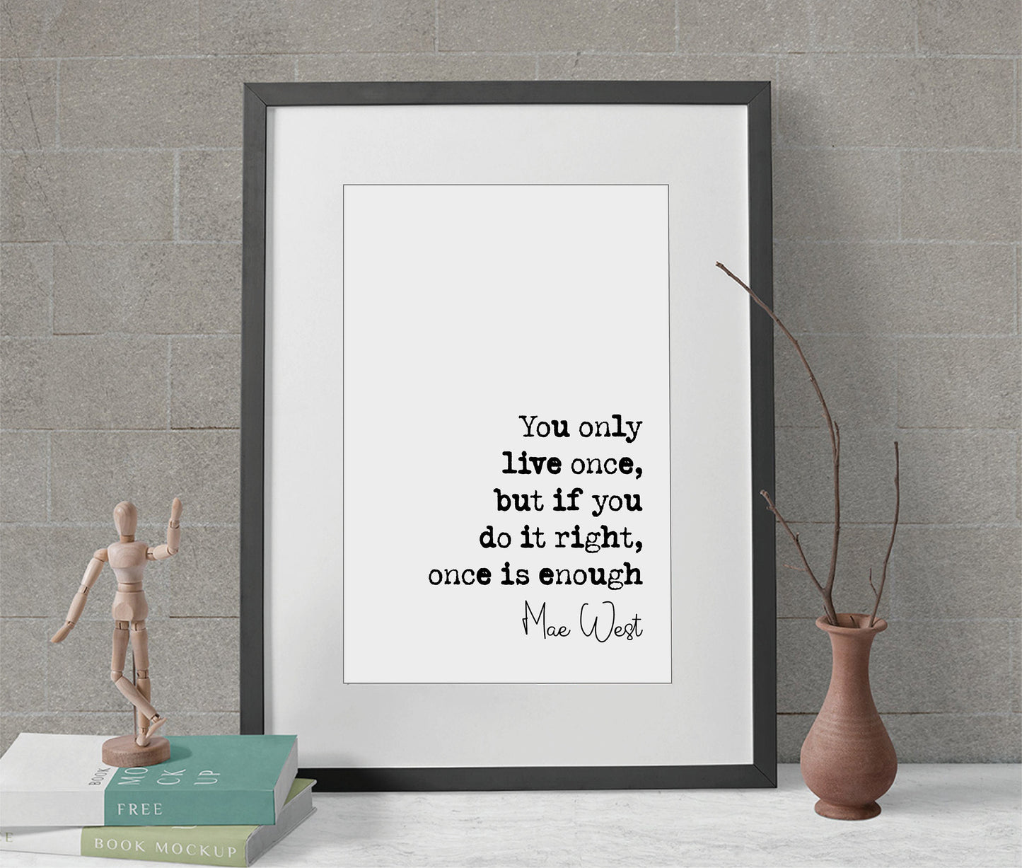 Mae West Quote Print You Only Live Once But If You Do It Right Once Is Enough Minimalist Home Decor Monochrome Wall Art Unframed Living Room