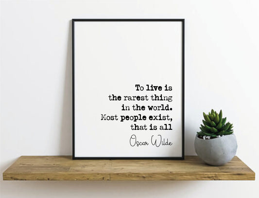 Oscar Wilde Quote Print To Live Is The Rarest Thing In The World Most People Exist That Is All Minimalist Home Decor Wall Art Hang Unframed