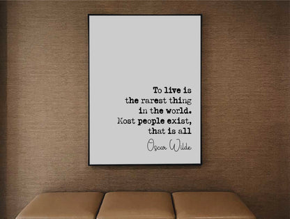 Oscar Wilde Quote Print To Live Is The Rarest Thing In The World Most People Exist That Is All Minimalist Home Decor Wall Art Hang Unframed